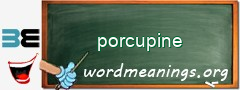 WordMeaning blackboard for porcupine